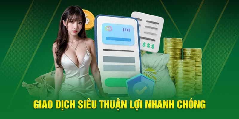 Giao dịch siêu nhanh, tiện lợi