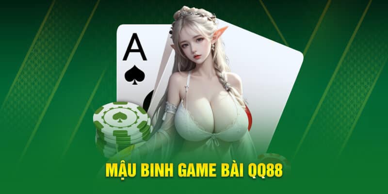 Mậu Binh game bài QQ88