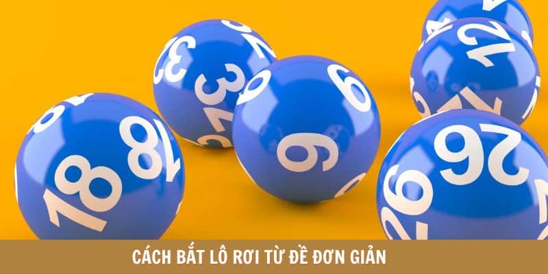 Cách bắt lô rơi từ đề đơn giản