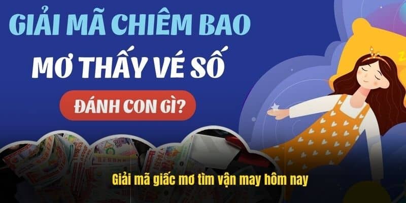 Giải mã giấc mơ tìm vận may hôm nay